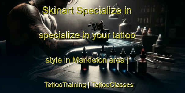 Skinart Specialize in specialize in your tattoo style in Markleton area | TattooTraining | TattooClasses | SkinartTraining-United States